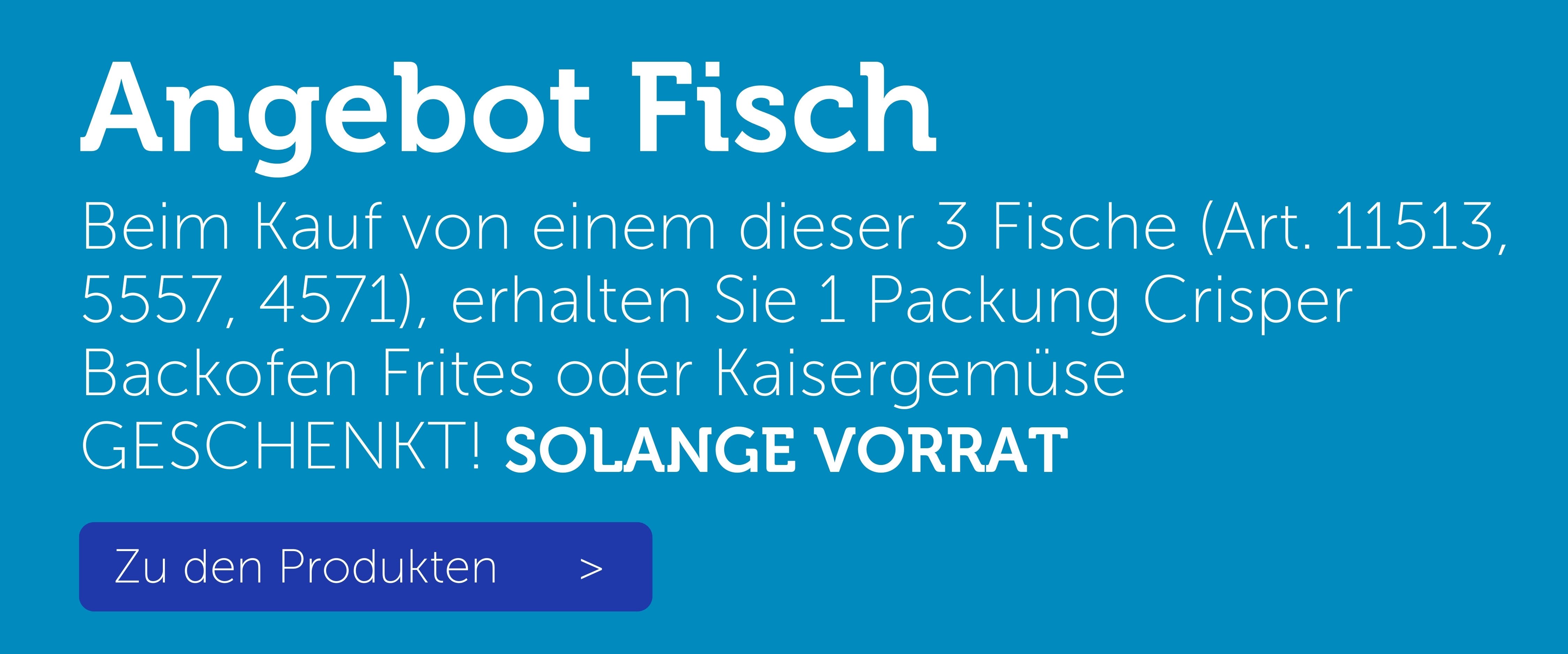 Angebot Fisch - Beilage geschenkt