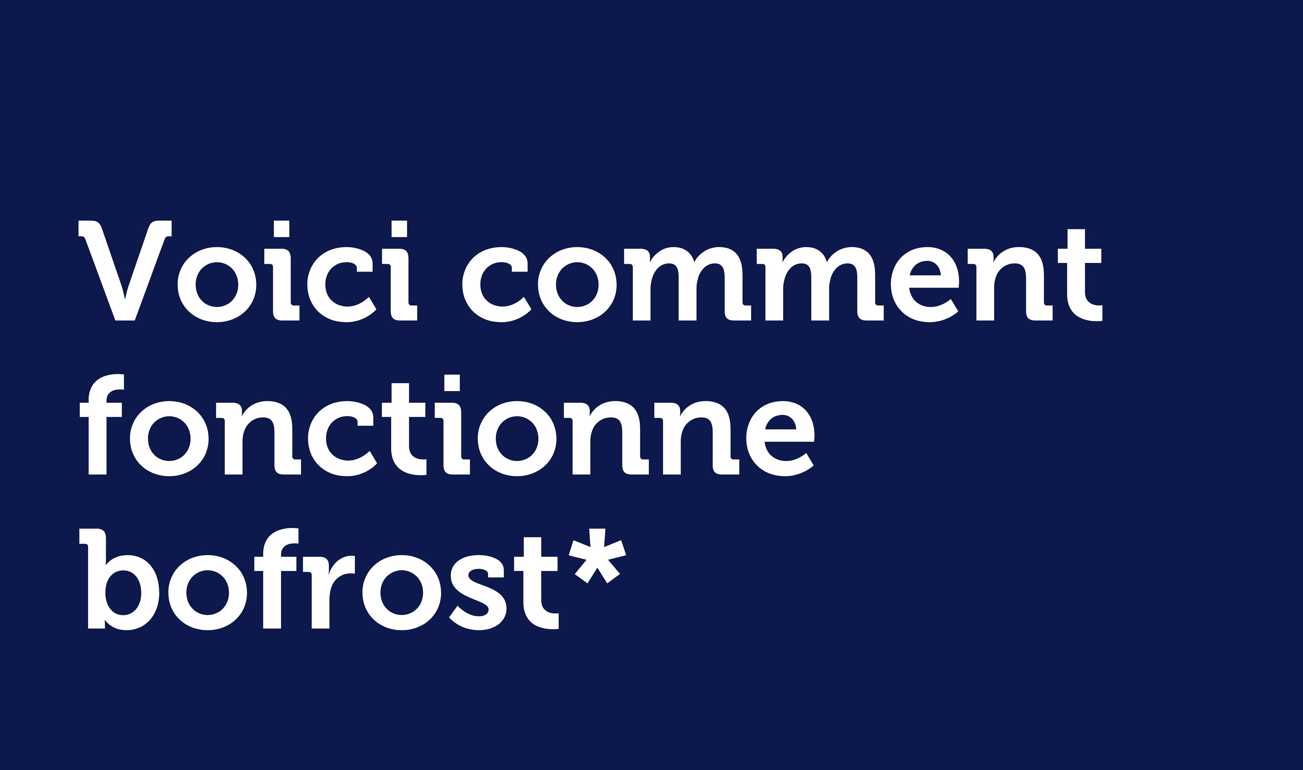 Voici comment fonctionne bofrost*
